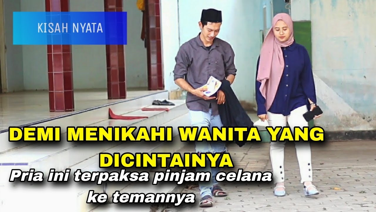 KISAH NYATA..!DEMI MENIKAHI WANITA YANG DICINTAINYA PRIA INI TERPAKSA PINJAM CELANA KE TEMANNYA