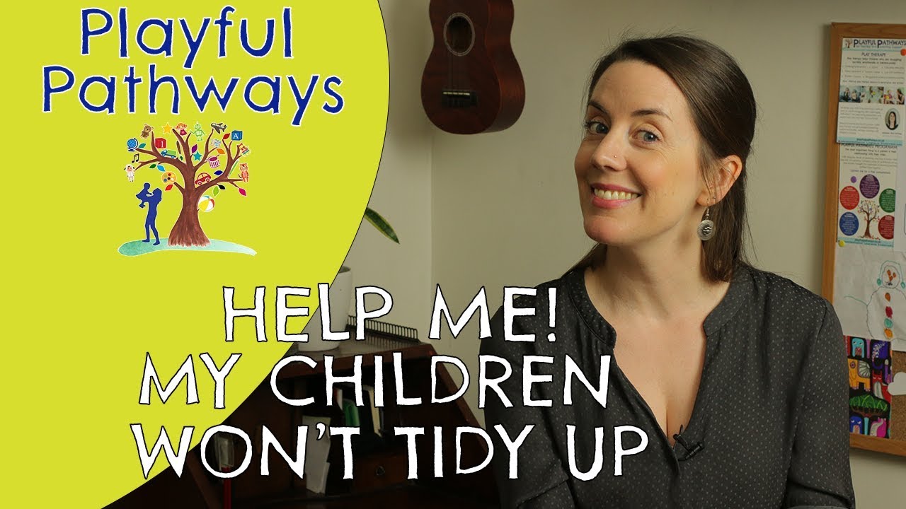 HELP ME! My children won't tidy up