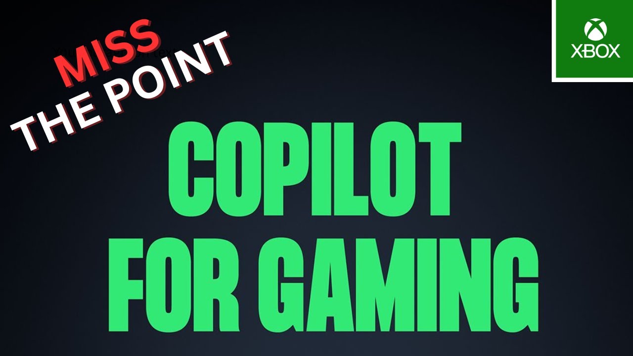 Xbox Copilot Proves Microsoft Doesn't Understand Gaming
