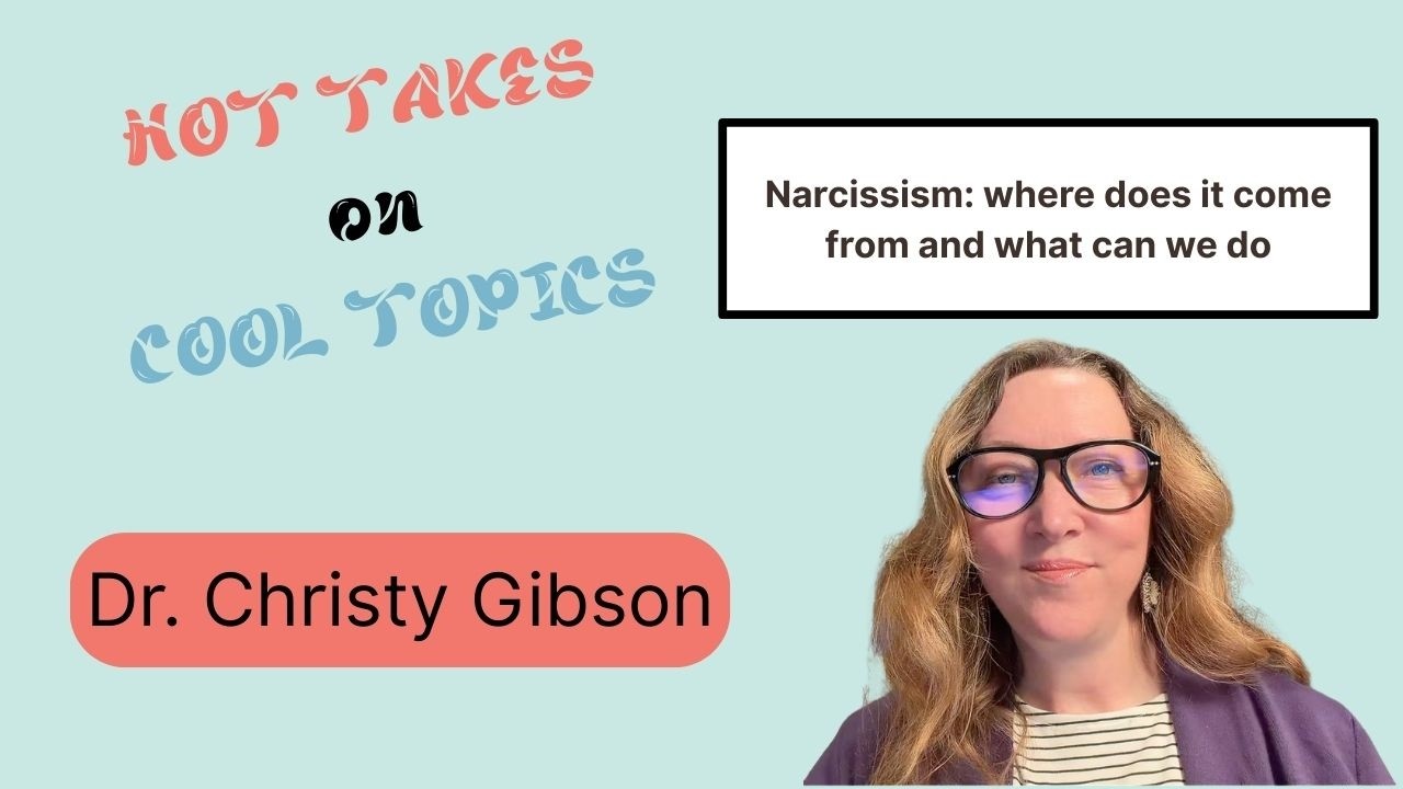 Hot Takes on Cool Topics: Narcissism and Therapy
