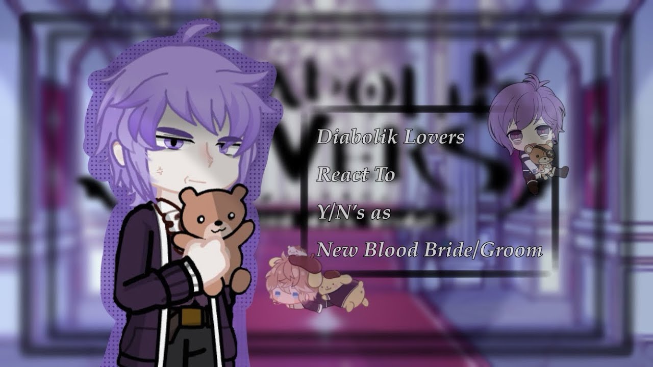 Diabolik Lovers React To Y/N’s as New Blood Bride/Groom (Your Requests) - 2/? - (🇺🇸/🇪🇸/🇷🇺)