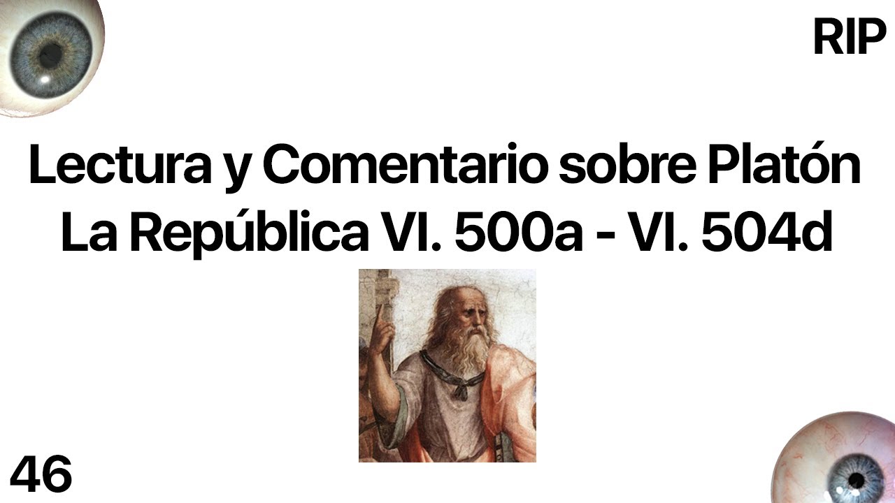 RIP46 | Lectura y Comentario sobre Platón | La República VI. 500a - VI. 504d