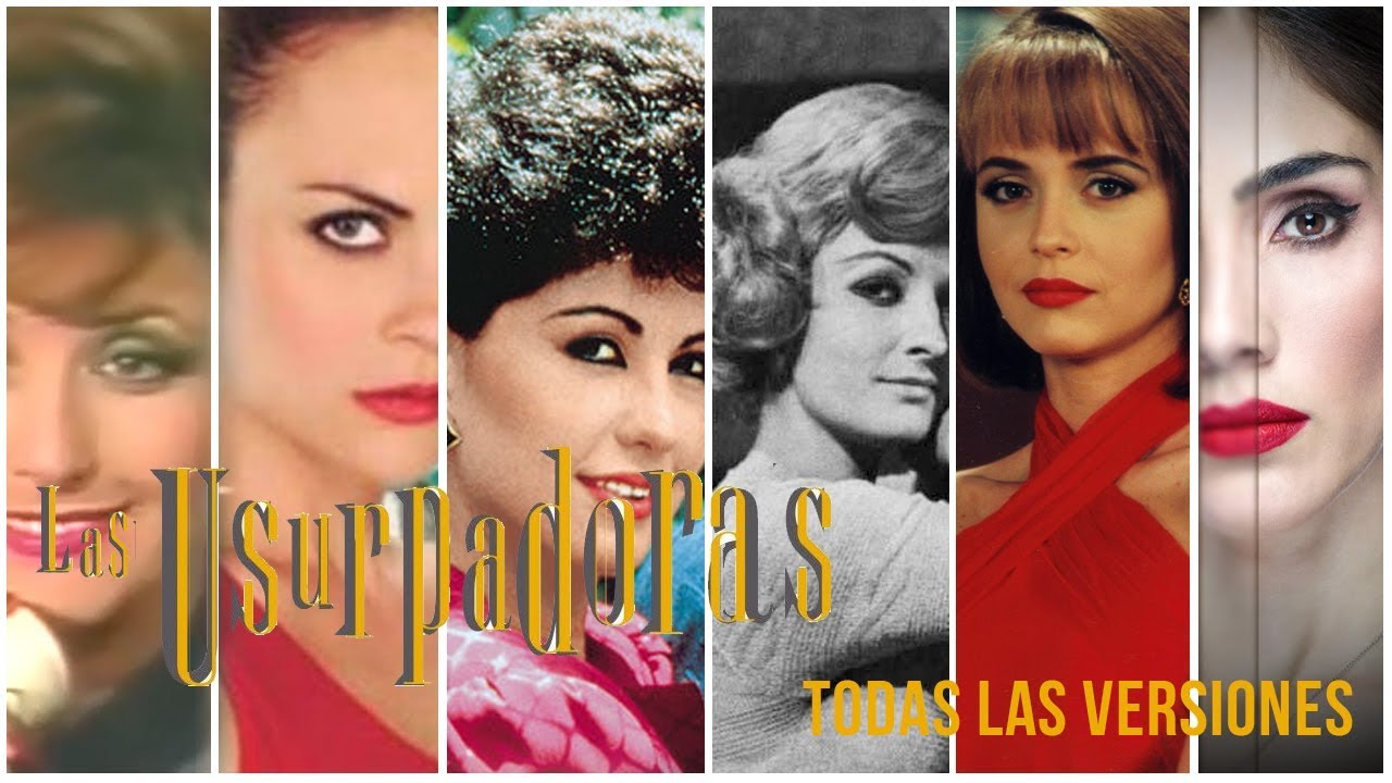 La Usurpadora  y todas sus versiones