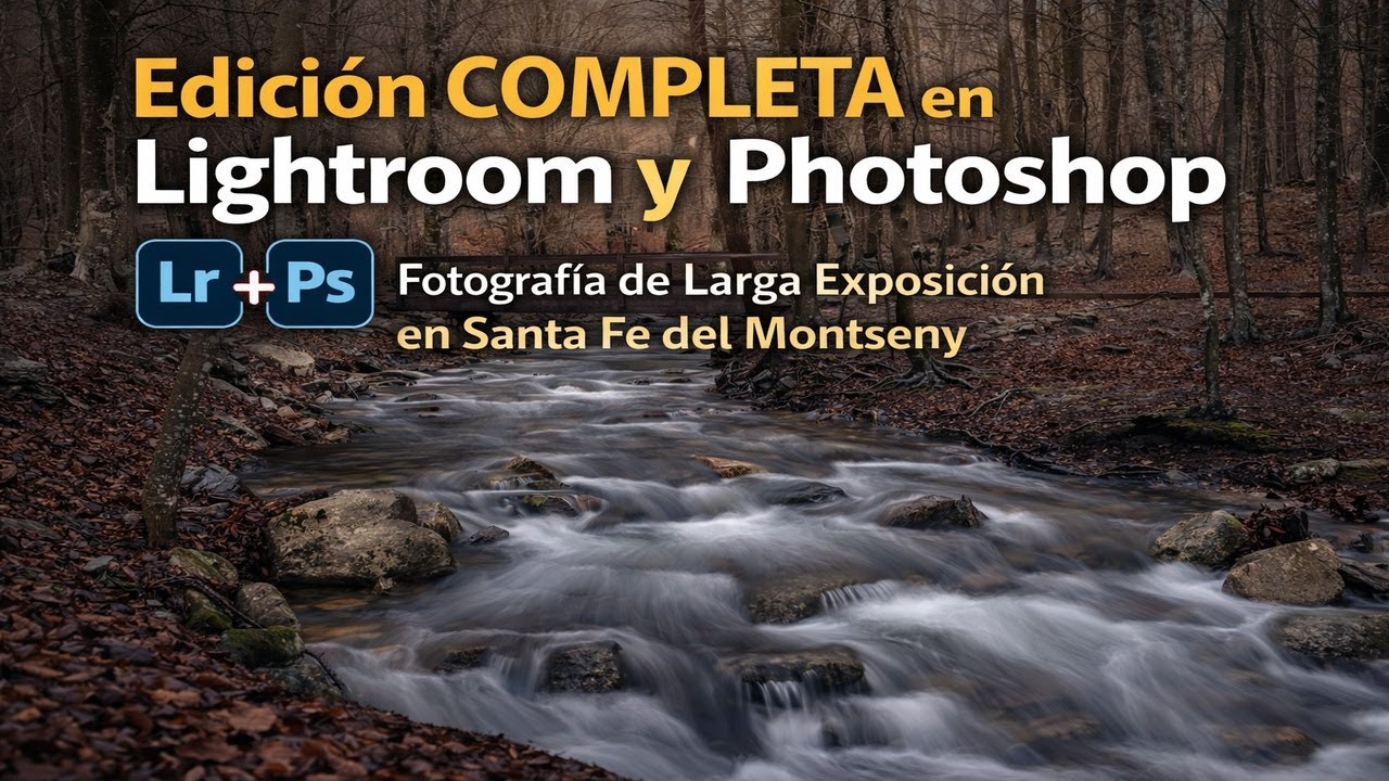Edición COMPLETA en Lightroom y Photoshop | Fotografía de Larga Exposición en Santa Fe del Montseny