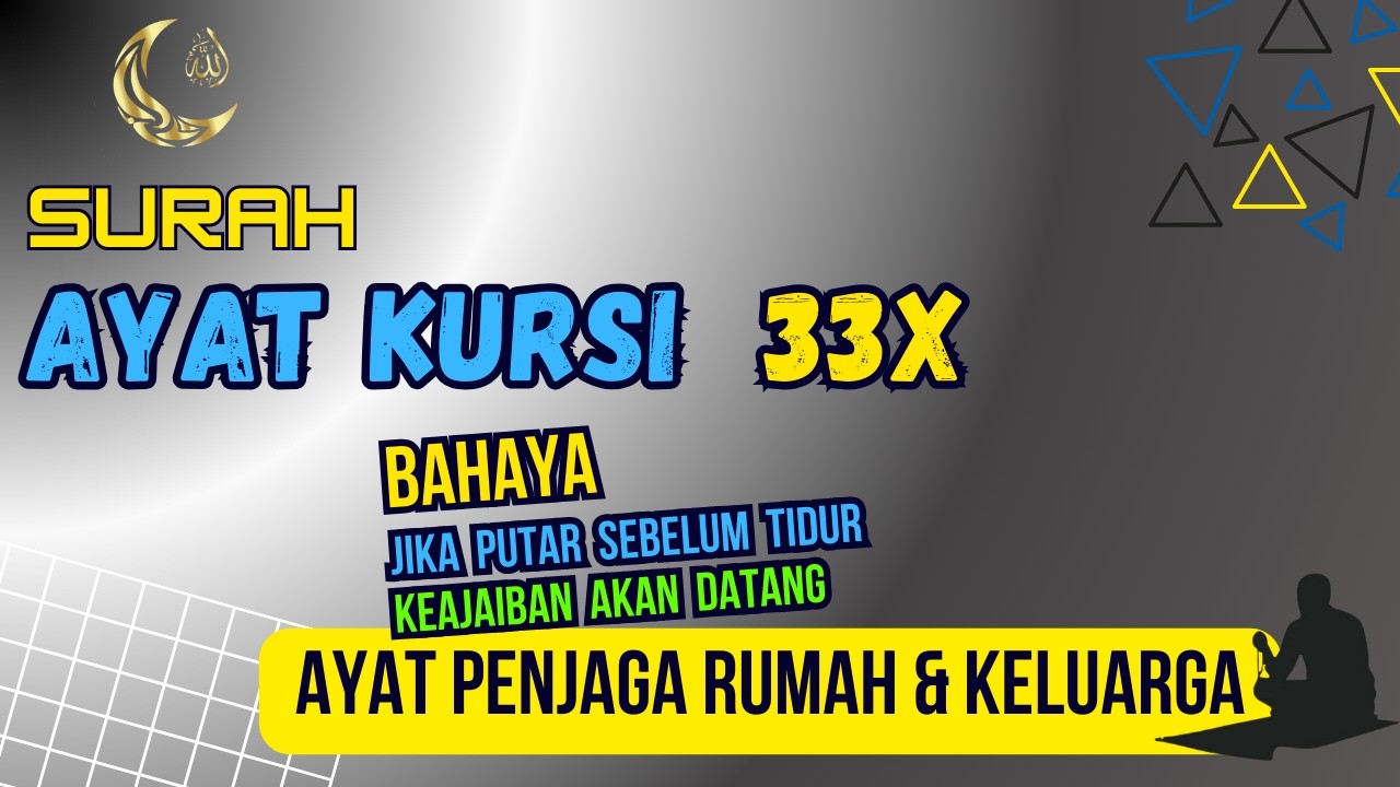 Putar Setiap Malam! Ayat Kursi 33x Penjaga Rumah & Keluarga