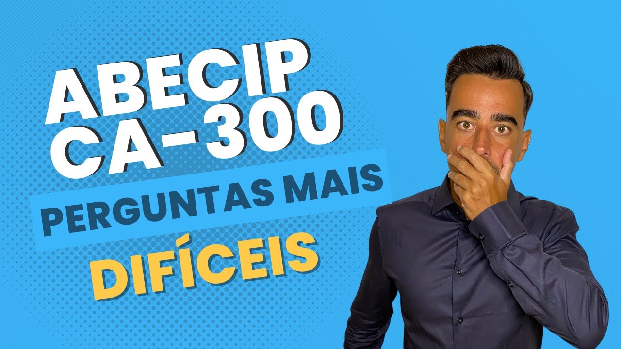 CA300: Como não errar nas perguntas mais difíceis da ABECIP CA 300 #aprova