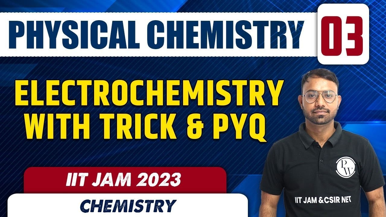 Electrochemistry with Trick & PYQ | Physical Chemistry 03 | Chemistry | IIT JAM 2023