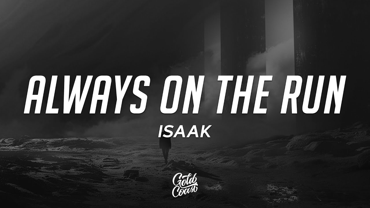 ISAAK - Always on the run (Lyrics)