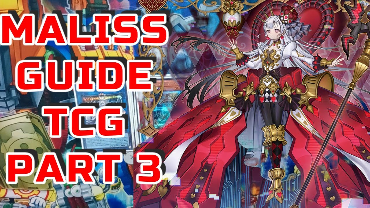 An OCG PLAYERS GUIDE TO THE UPCOMING MALISS ARCHETYPE FOR THE TCG (Part 3)