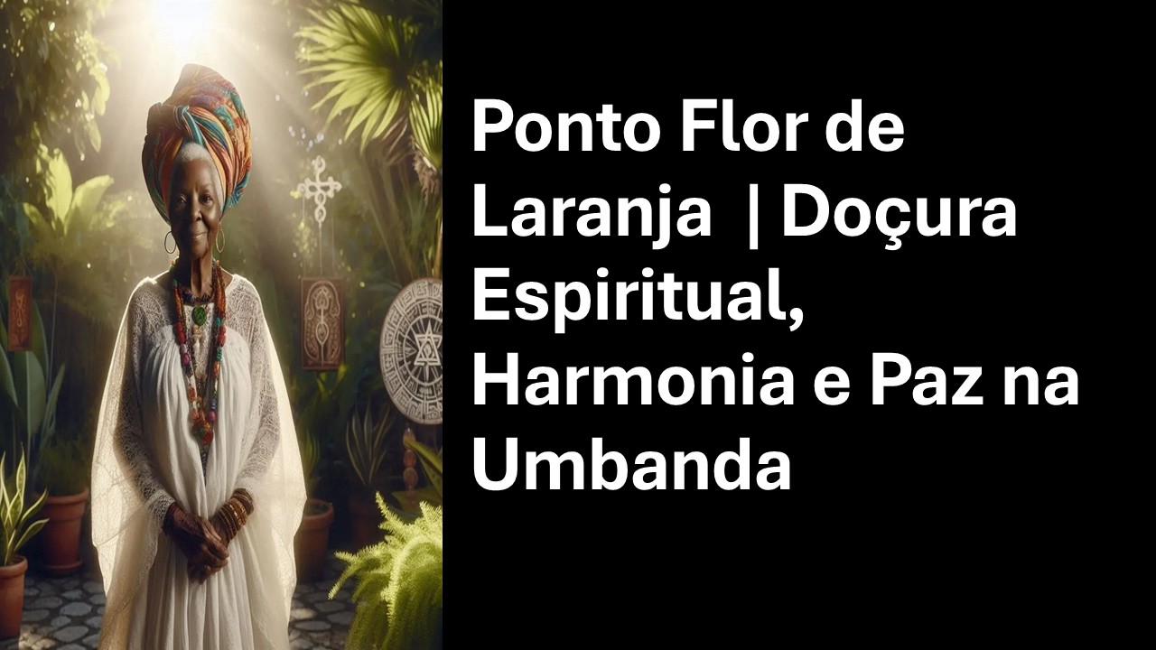 Ponto Flor de Laranja 🌼✨ | Doçura Espiritual, Harmonia e Paz na Umbanda
