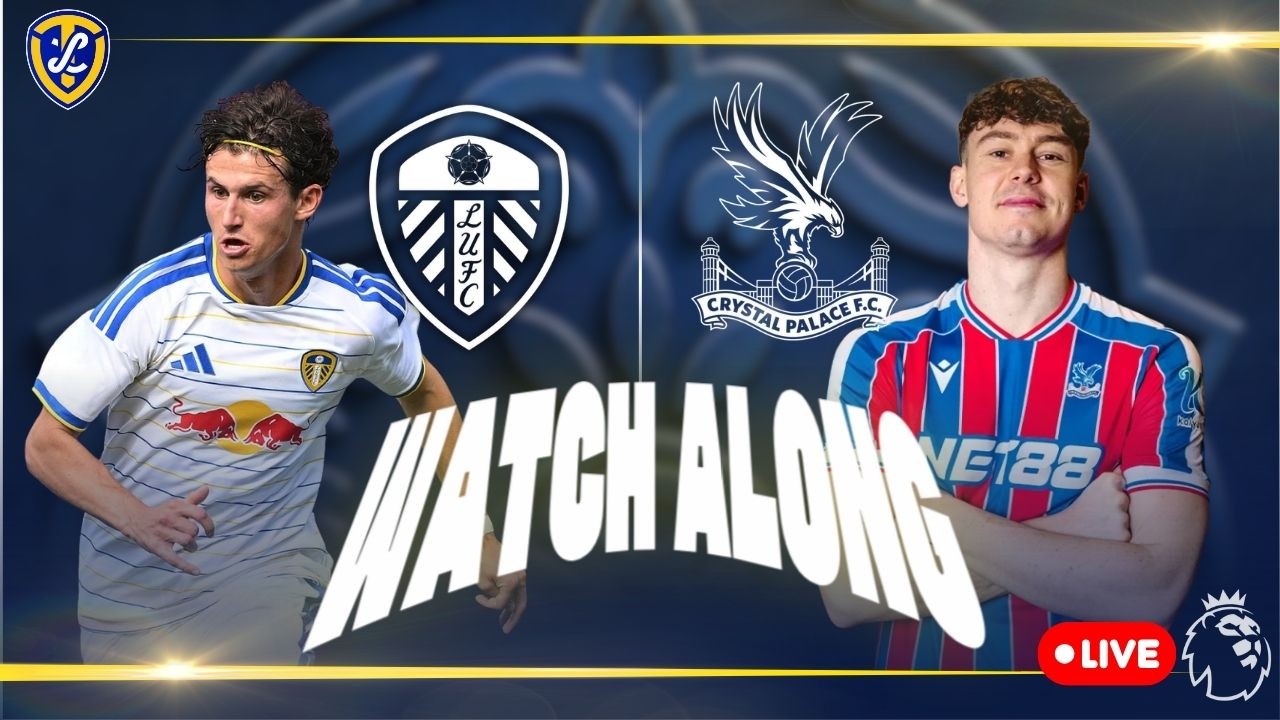 Live Watch Along: Leeds United V Crystal Palace EPL GW 5