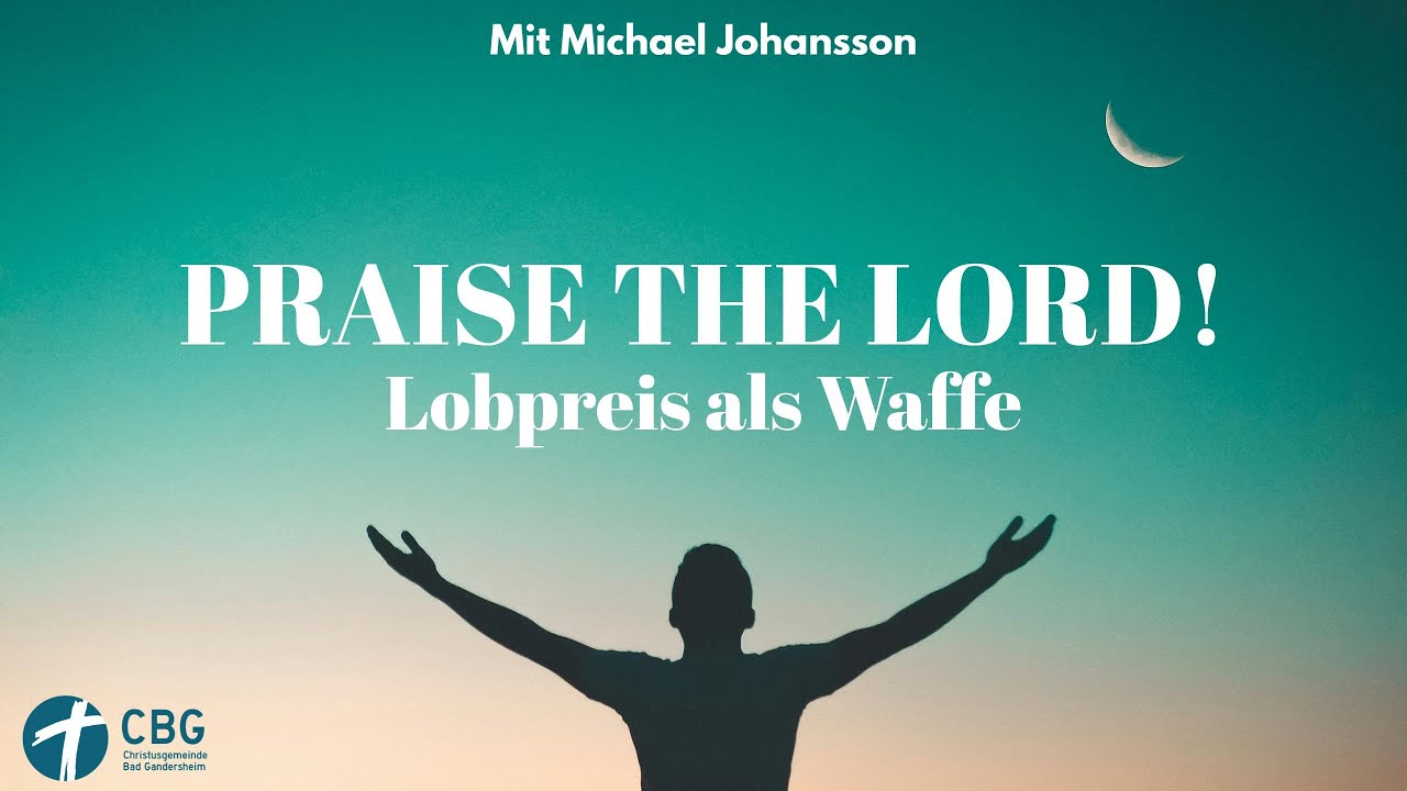 Praise the Lord! Lobpreis als Waffe | Michael Johansson