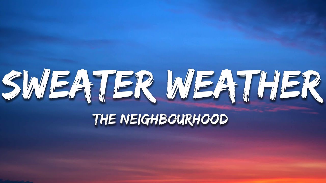 The Neighbourhood - Sweater Weather (Lyrics)
