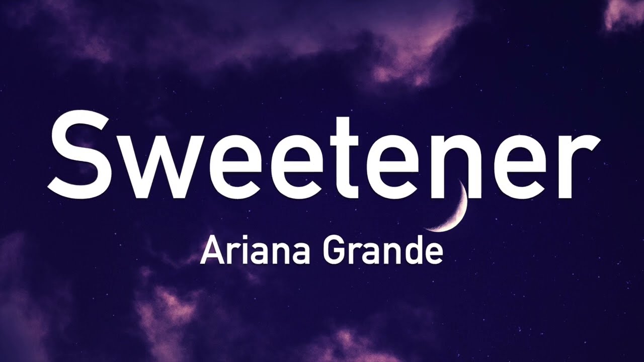 Ariana Grande ~ sweetener ~ Lyrics