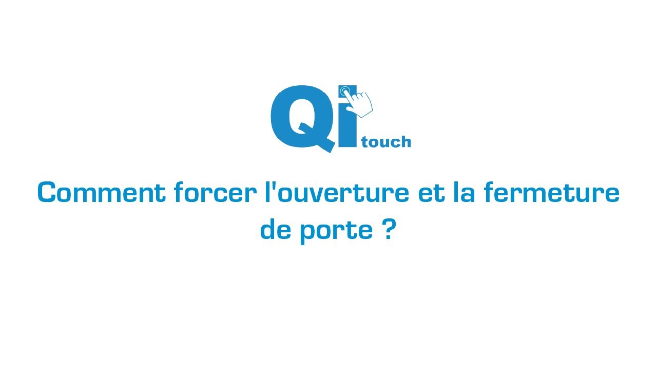 Comment forcer l'ouverture et la fermeture de porte ?