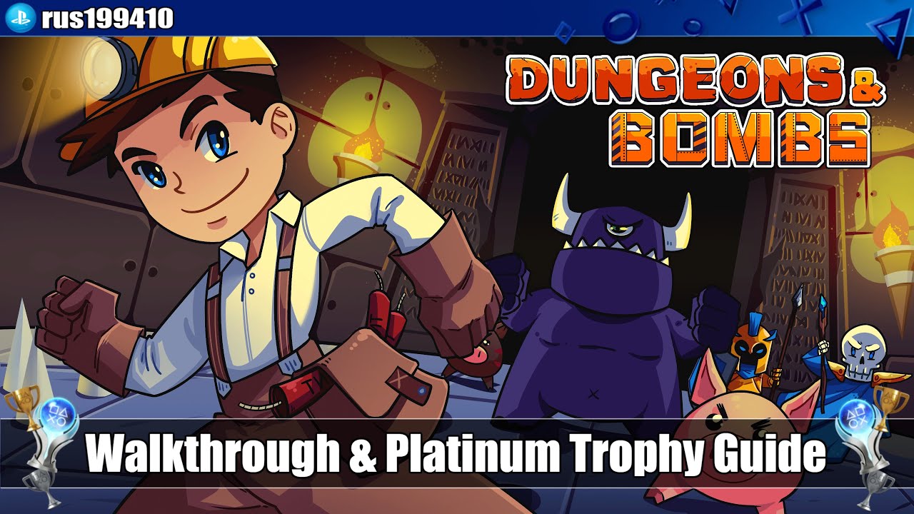 Dungeons & Bombs - Walkthrough & Platinum Trophy Guide (Trophy & Achievement Guide) rus199410 [PS5]