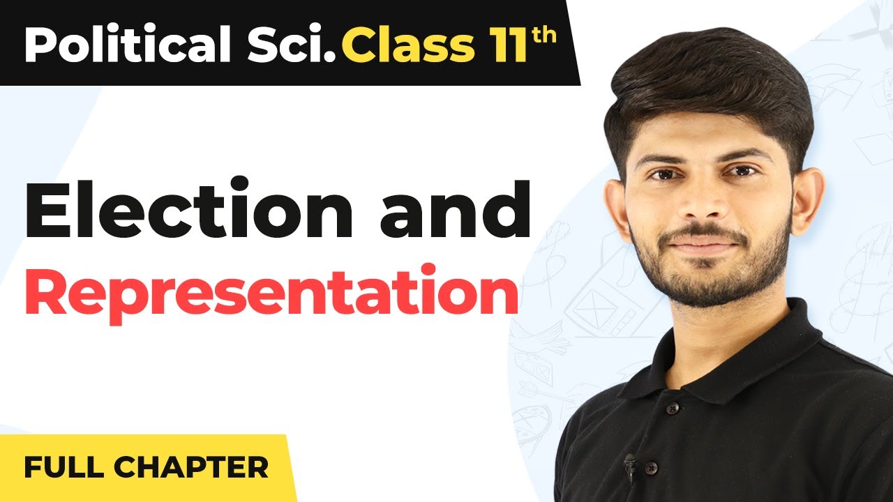 Election and Representation (Full Chapter) | Class 11 Political Science