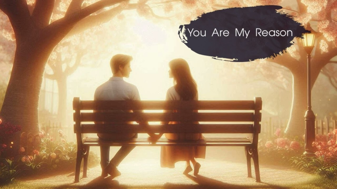 Love Song — You Are My Reason