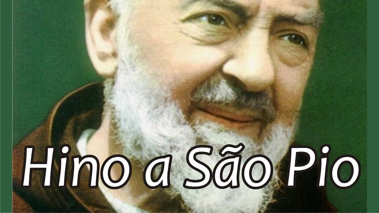 Hino / Cântico / Canto / Música São Padre Pio de Pietrelcina