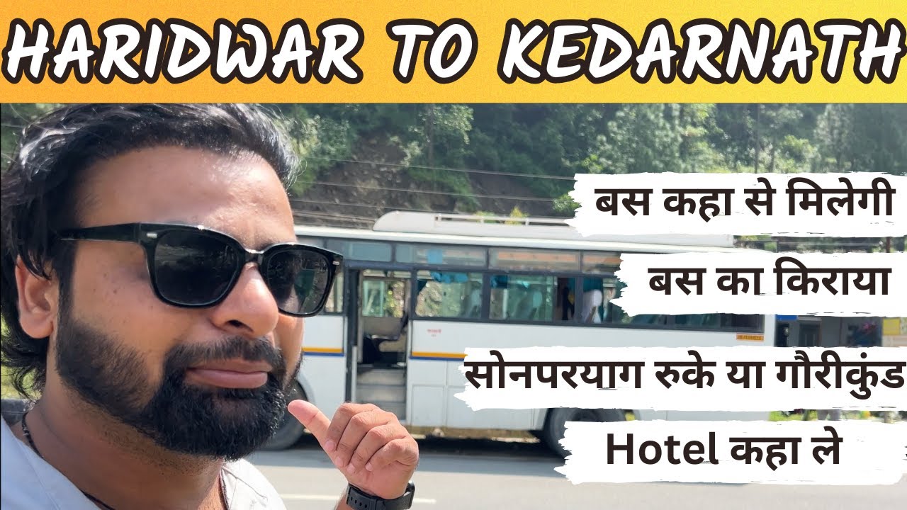 Haridwar To Kedarnath By Bus | हरिद्वार से गौरीकुंड बस यात्रा | Kedarnath Yatra की पूरी Trip Detail