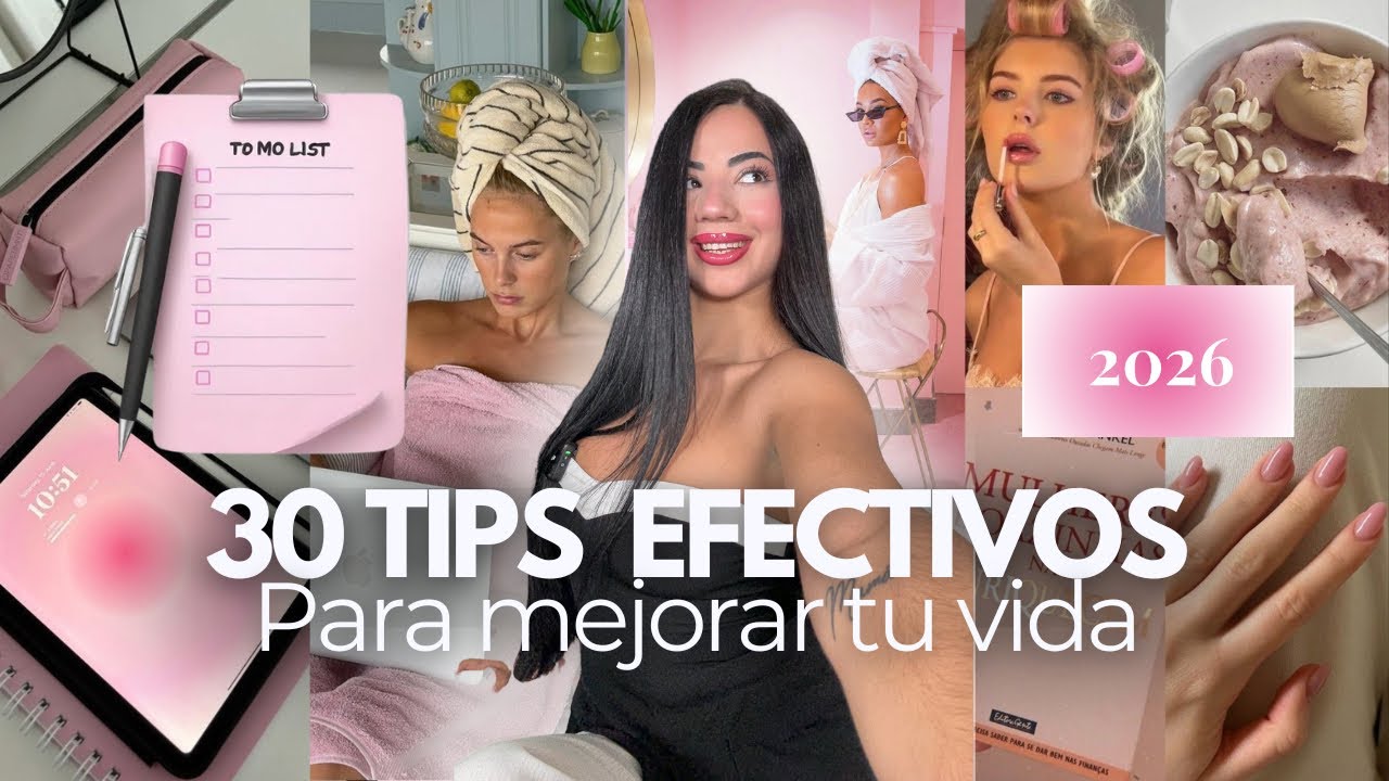 30 formas EFECTIVAS (y fáciles) de mejorar tu vida YA