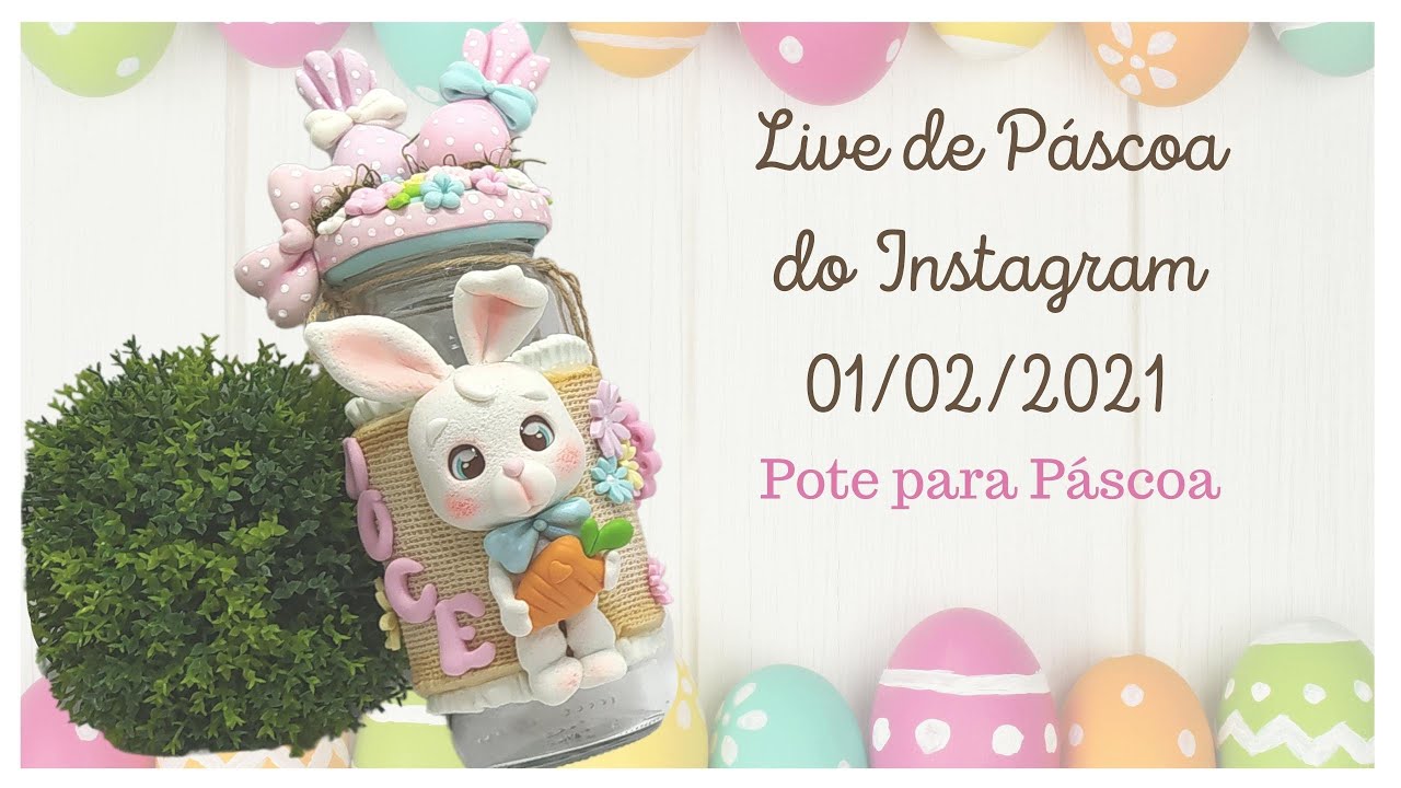 Live do dia 01/02/2021 - Instagram - Pote para pascoa