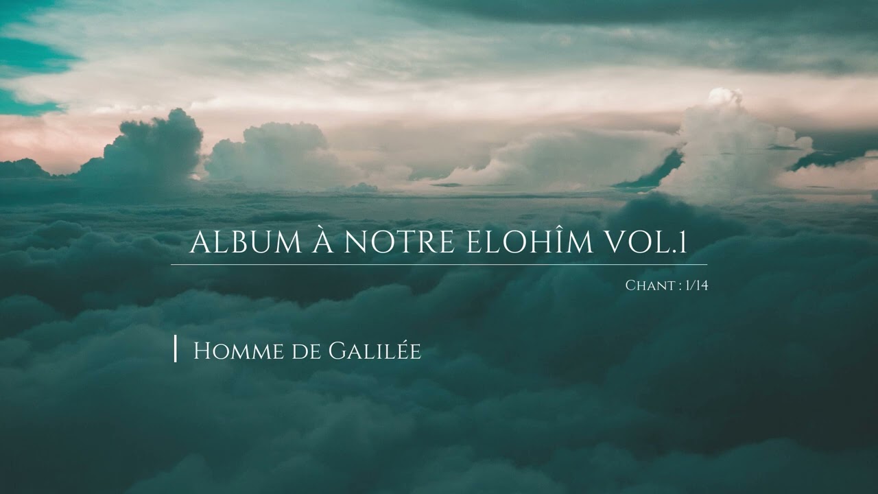Homme de Galilée - Album À Notre ELOHÎM