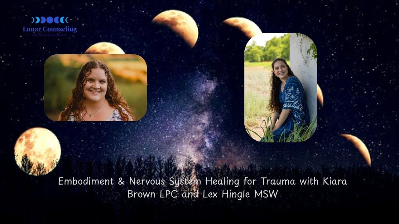 Embodiment Nervous System Healing for Trauma with Kiara Brown LPC and Lex Hingle MSW