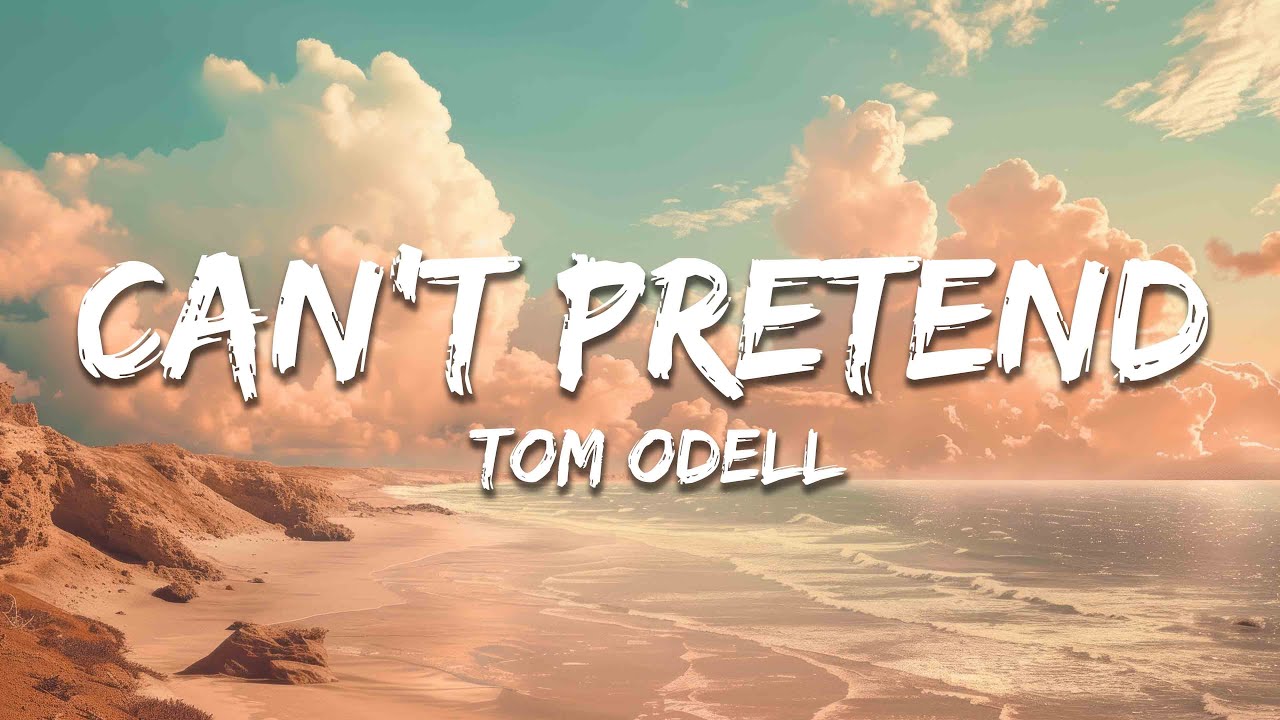 Tom Odell - Can't Pretend (Lyrics)