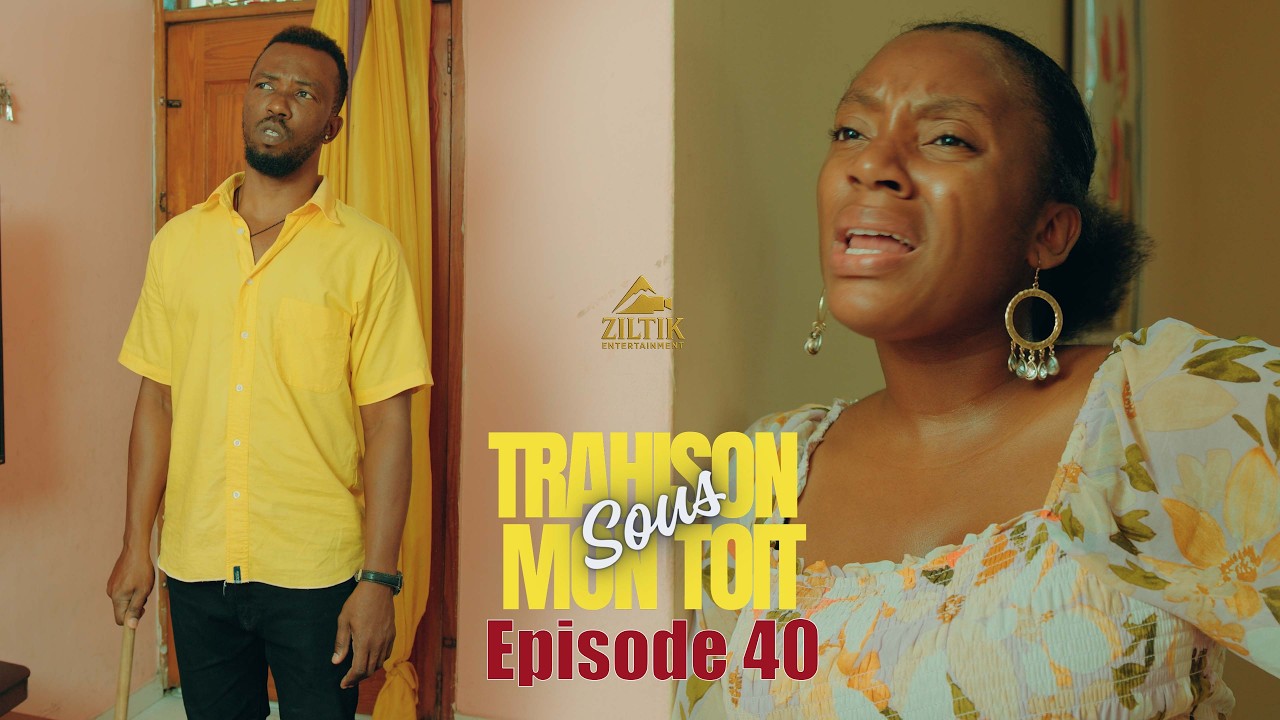 La trahison sou mon toit mini serie episode 40 Paris Nadia Nelly Karim