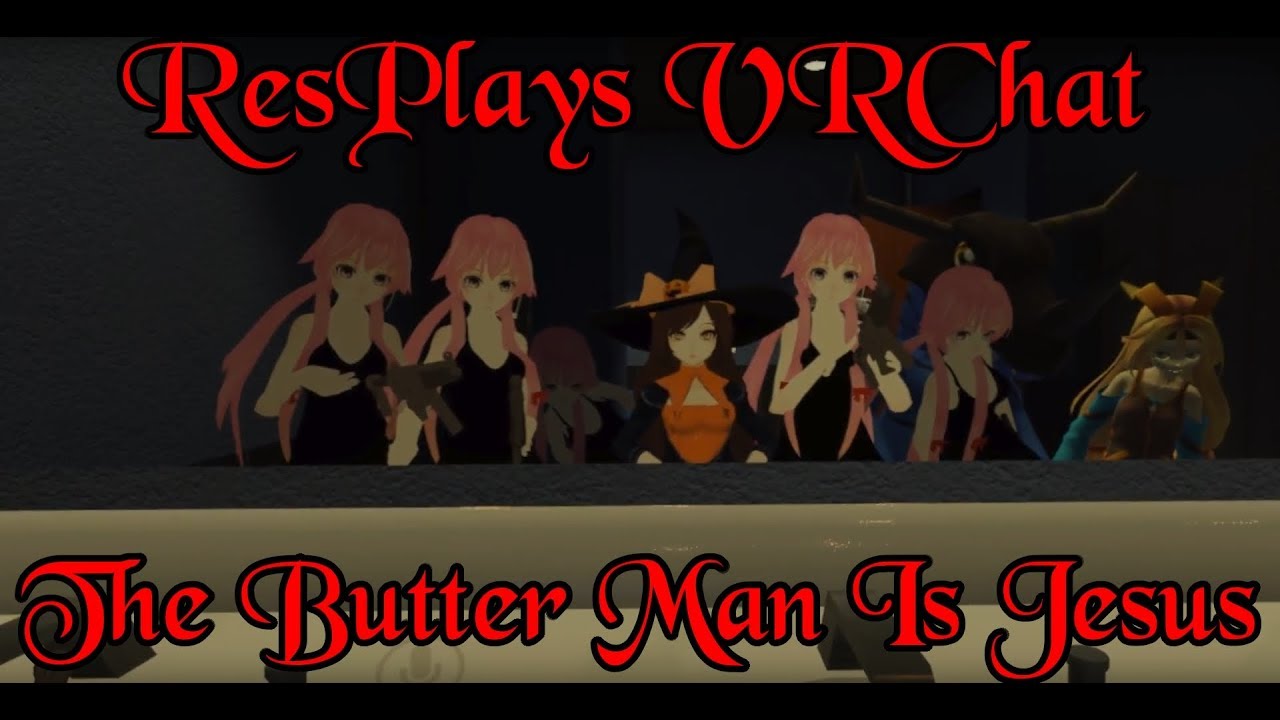 ResPlays VRChat: The Butter Man Is Jesus