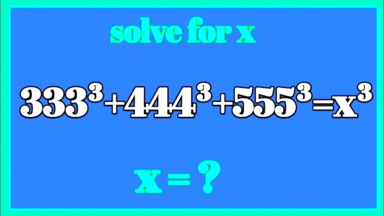 333³+444³+555³=x³, x=? ll A nice exponential equation #math_olympiod #mathstricks #basicproblems 