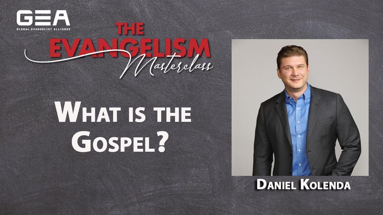 What is the Gospel? | Daniel Kolenda | Global Evangelism Alliance
