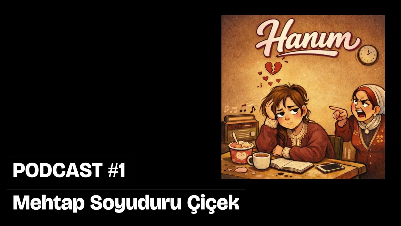 Podcast yayını ile paylaşmış olduğu hanım isimli hikayem şimdi sizinle