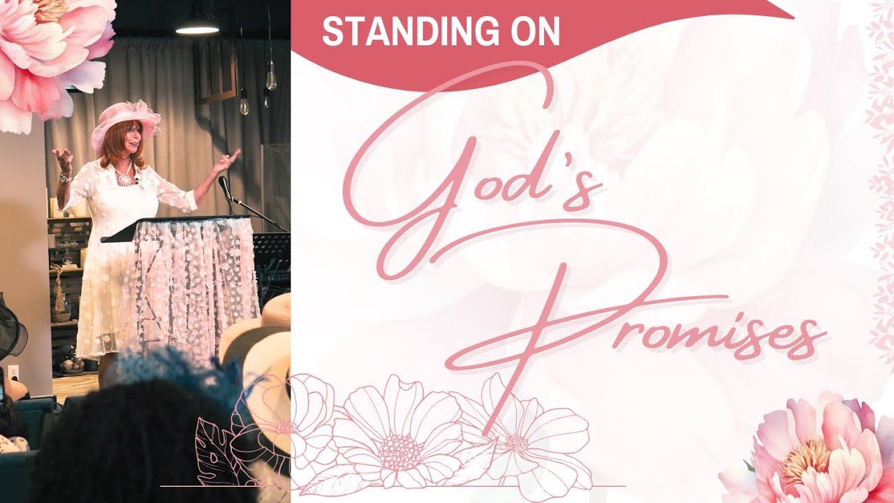 Standing on God's Promises   I  Women's High Tea Message