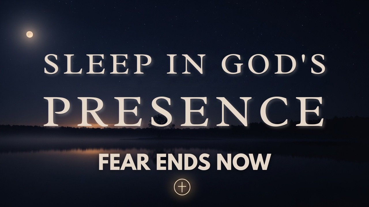 Sleep in God’s Presence | Fear Ends Now (Night Prayer for Peace)