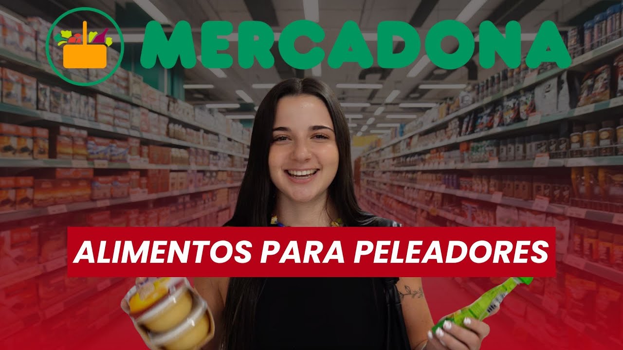 COMIDAS DE MERCADONA PARA PELEADORES