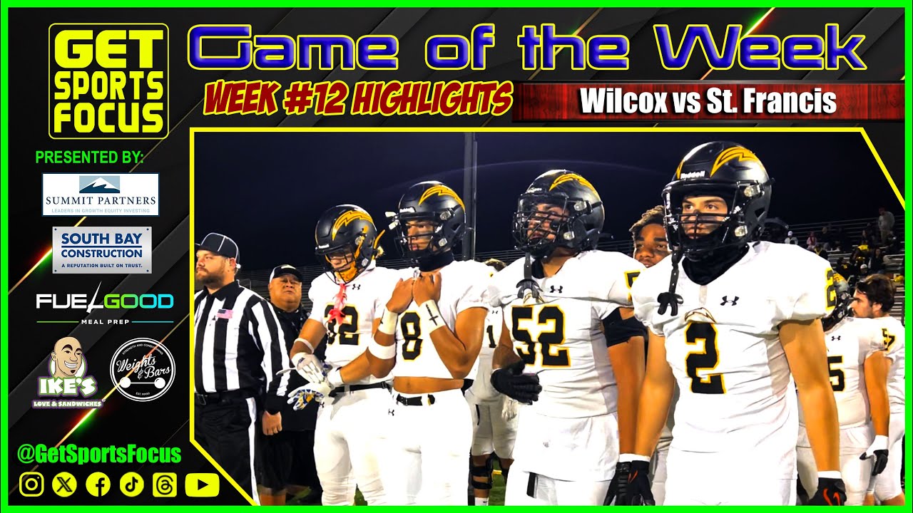 ‼️OFFICIAL HIGHLIGHTS‼️ Game of the Week | Wilcox vs St. Francis | GetSportsFocus