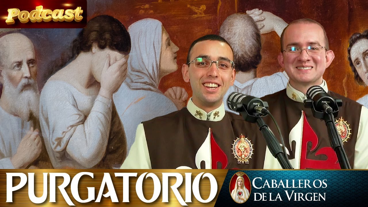 El PURGATORIO, existencia e historias 😟 |🎙️PODCAST Conversando con los Caballeros de la Virgen