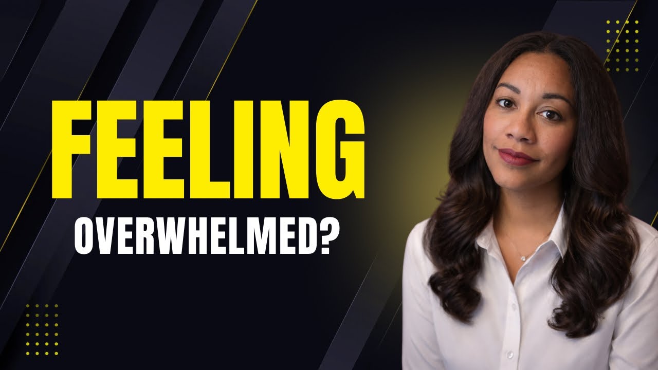 Feeling Overwhelmed? Watch this.