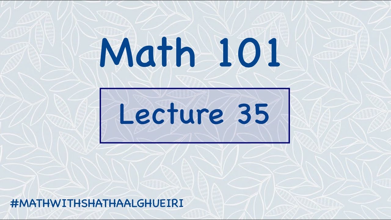 Math101 || Lecture 35  -  Chapter 6