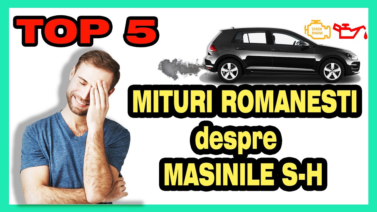 Top 5 MITURI Romanesti despre Masinile SecondHand | Ce spun Romanii