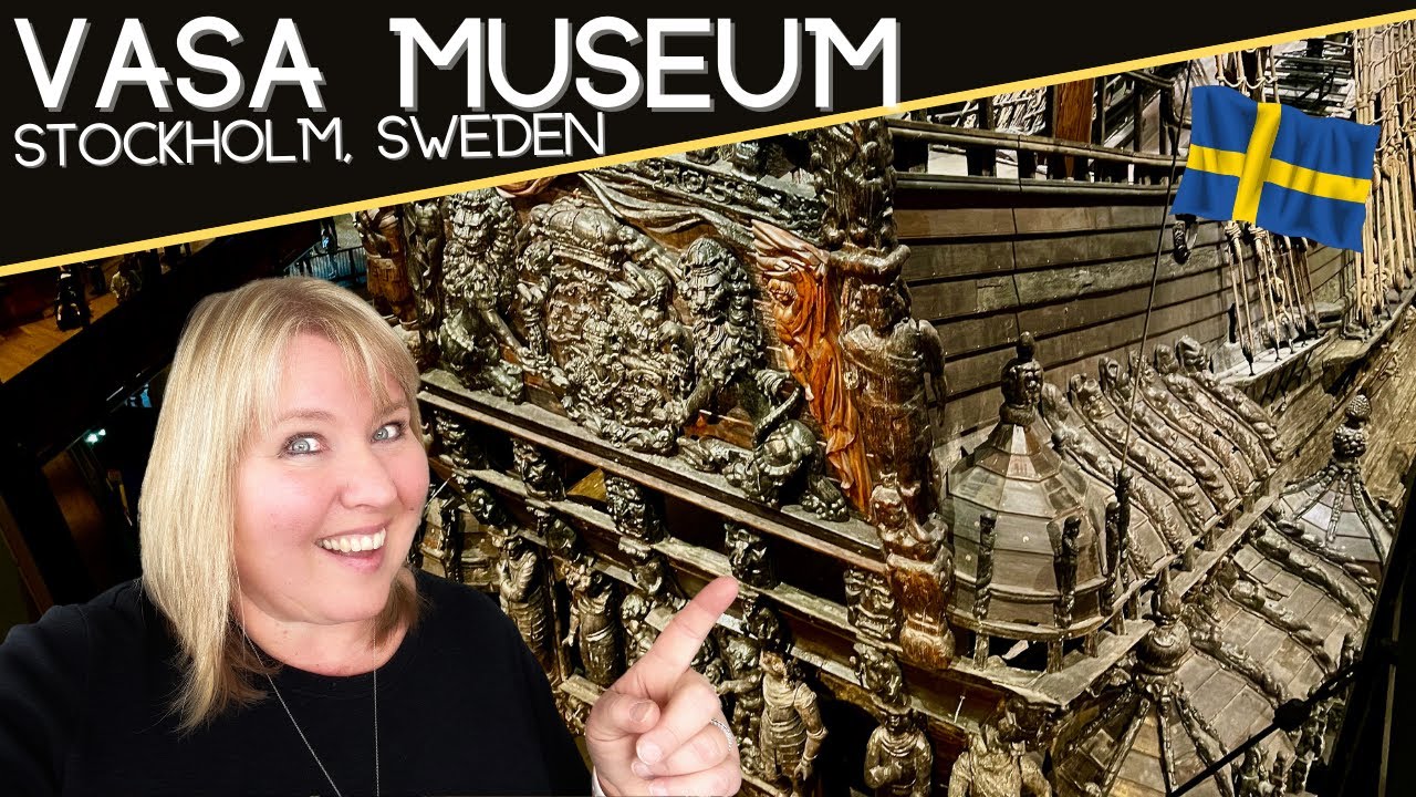 The Vasa Museum: A MUST - VISIT Attraction in Stockholm