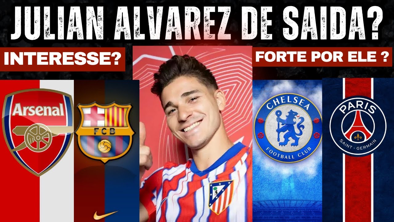 JULIAN ALVAREZ PODE SAIR ! CHELSEA,BARCELONA,ARSENAL E PSG NA BRIGA ?