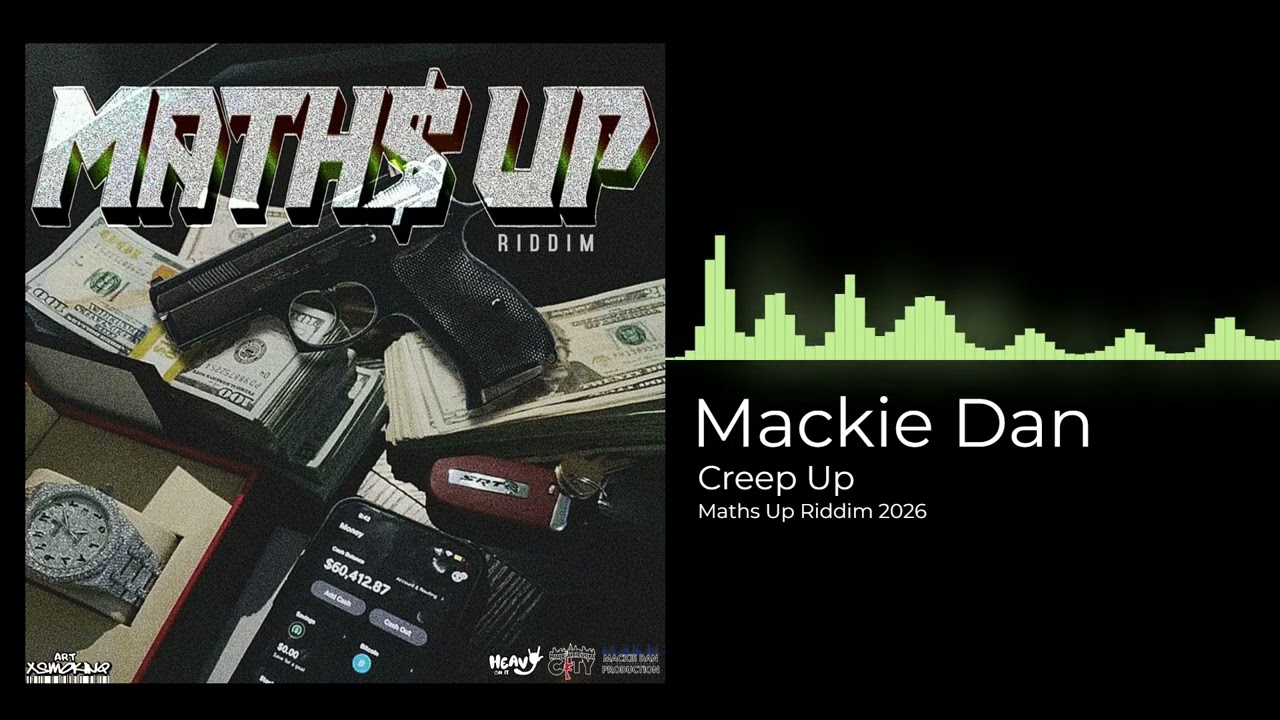 Mackie Dan - Creep Up -  (MATHS UP RIDDIM)