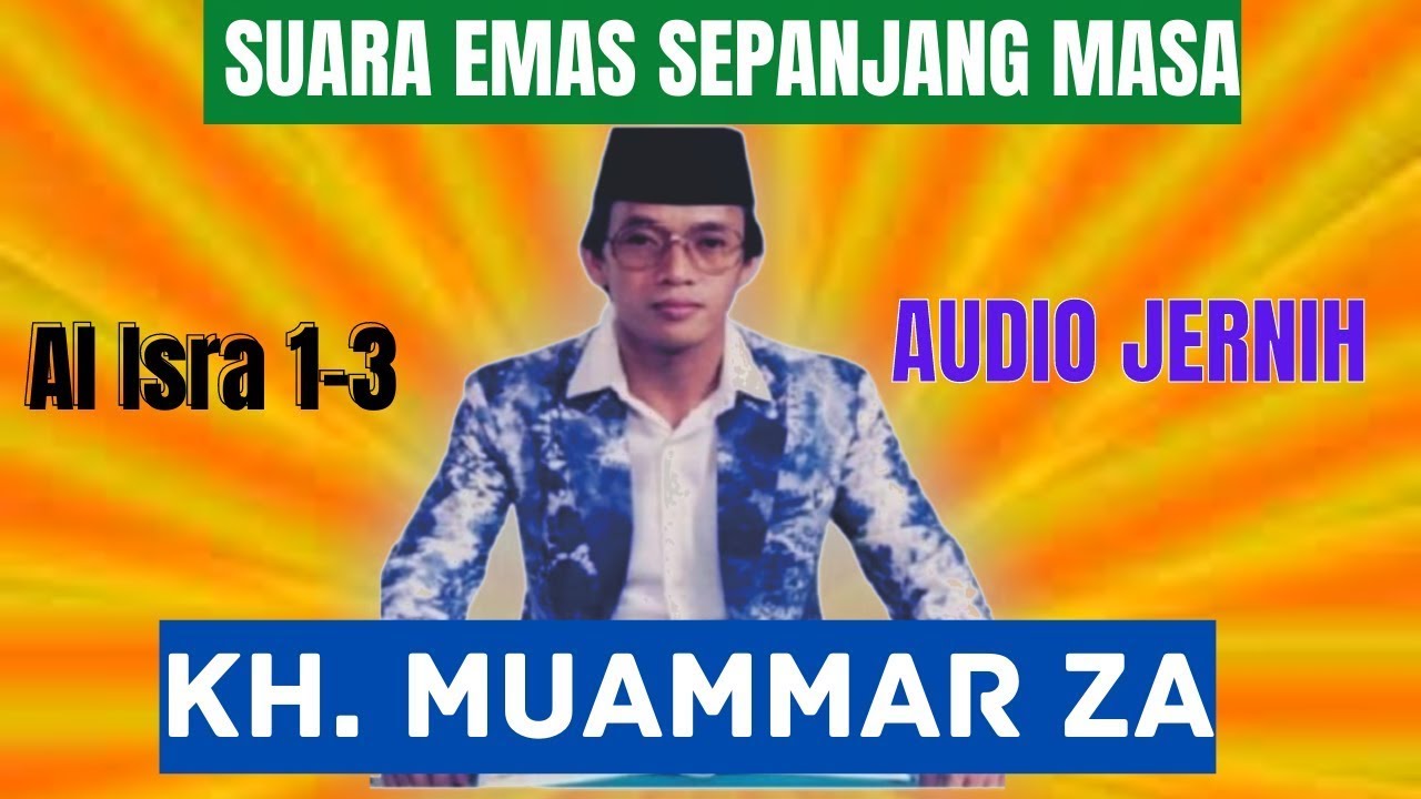 SUARA TERBAIK SEPANJANG ZAMAN    KH Muammar ZA Surat Al Isra 1 3 Text Arab & Artinya