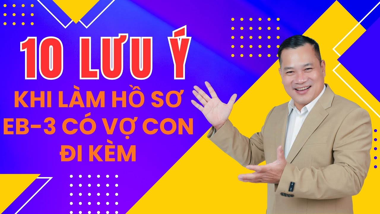 10 Lưu Ý Khi Hồ Sơ EB3 có vợ con đi kèm