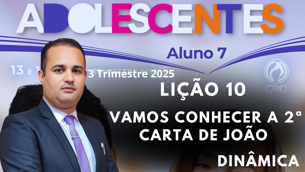 Lição 10  Adolescentes - Vamos conhecer a 2ª carta de João ( EBD 3 Trimestre 2025 ) #dinâmicas