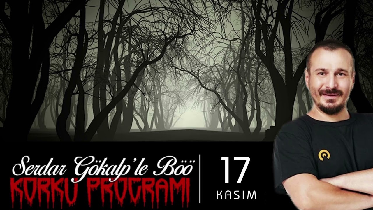 Serdar Gökalp - Korku Programı (17 Kasım Böö)