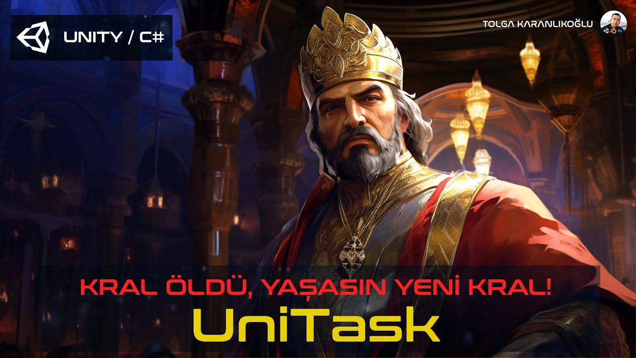 KRAL ÖLDÜ, YAŞASIN YENİ KRAL (Unity ile UniTask)